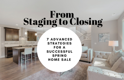 From Staging to Closing: 7 Advanced Strategies for a Successful Spring Home Sale
